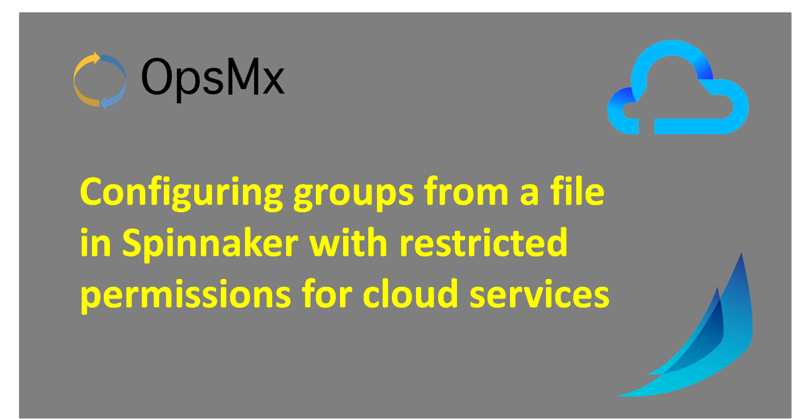 Configuring groups from a file in Spinnaker with restricted permissions for cloud services