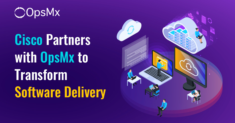 Cisco Partners with OpsMx to Transform Software Delivery